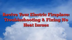 Revive Your Electric Fireplace: Troubleshooting & Fixing No Heat Issues