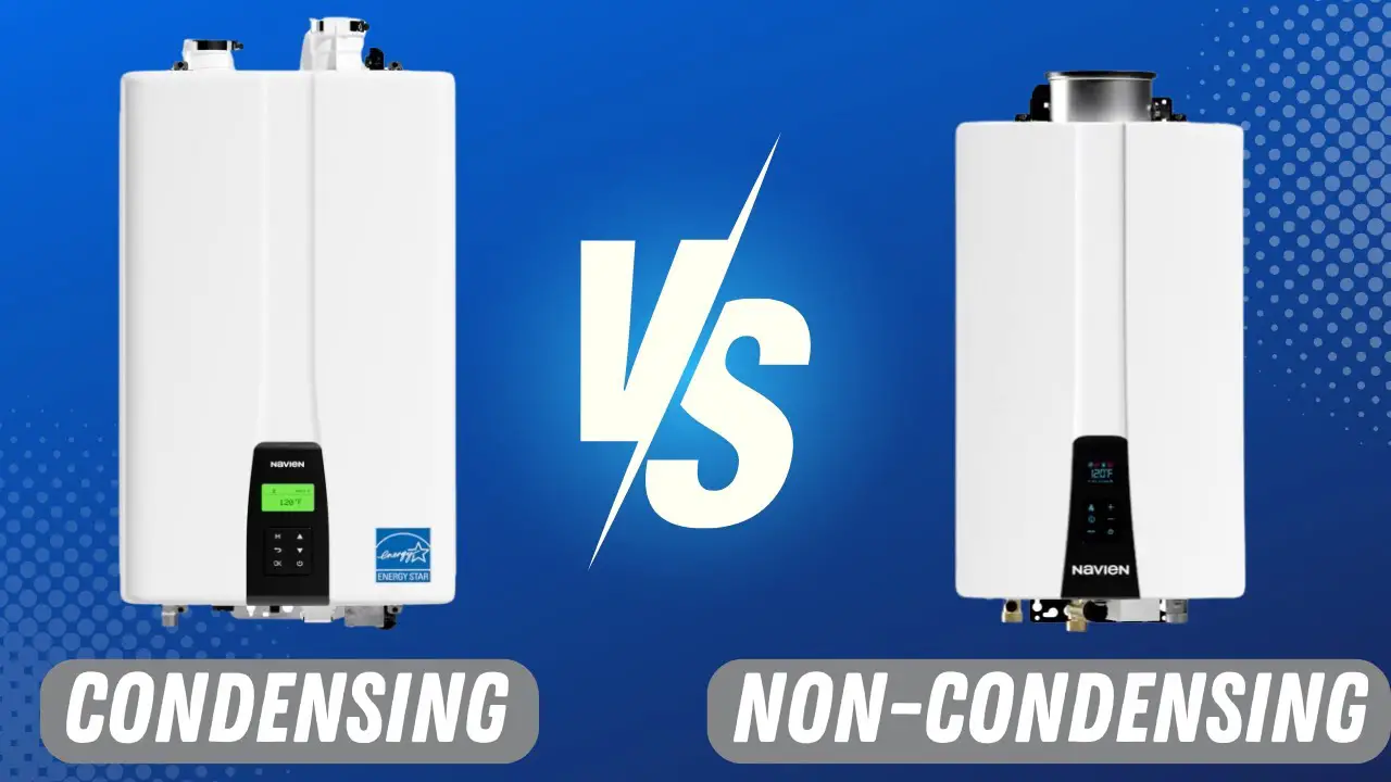 Condensing Vs Non Condensing Tankless Heater: Which Is Right for You?