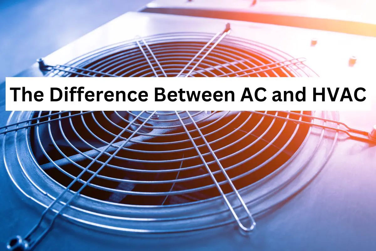 What is the Difference between HVAC and AC: Essential Insights