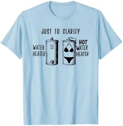 For Plumber | HOT WATER HEATER | Funny Dad Joke T-Shirt