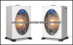 Are radiant heaters energy efficient
