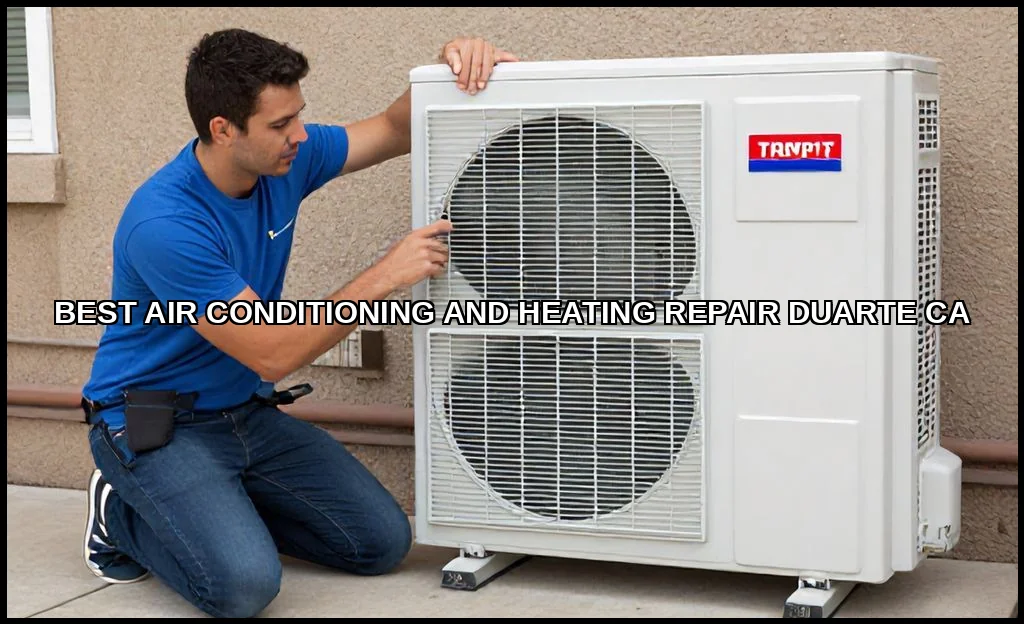 Best air conditioning and heating repair duarte ca