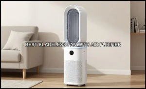 Best bladeless fan with air purifier