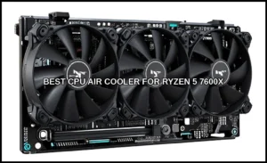 Best cpu air cooler for ryzen 5 7600x