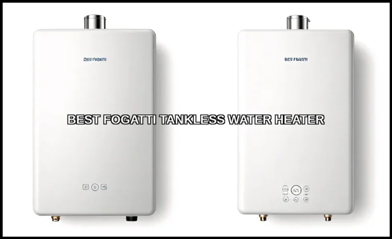 Best fogatti tankless water heater