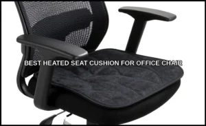 Best heated seat cushion for office chair