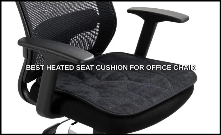 Best heated seat cushion for office chair