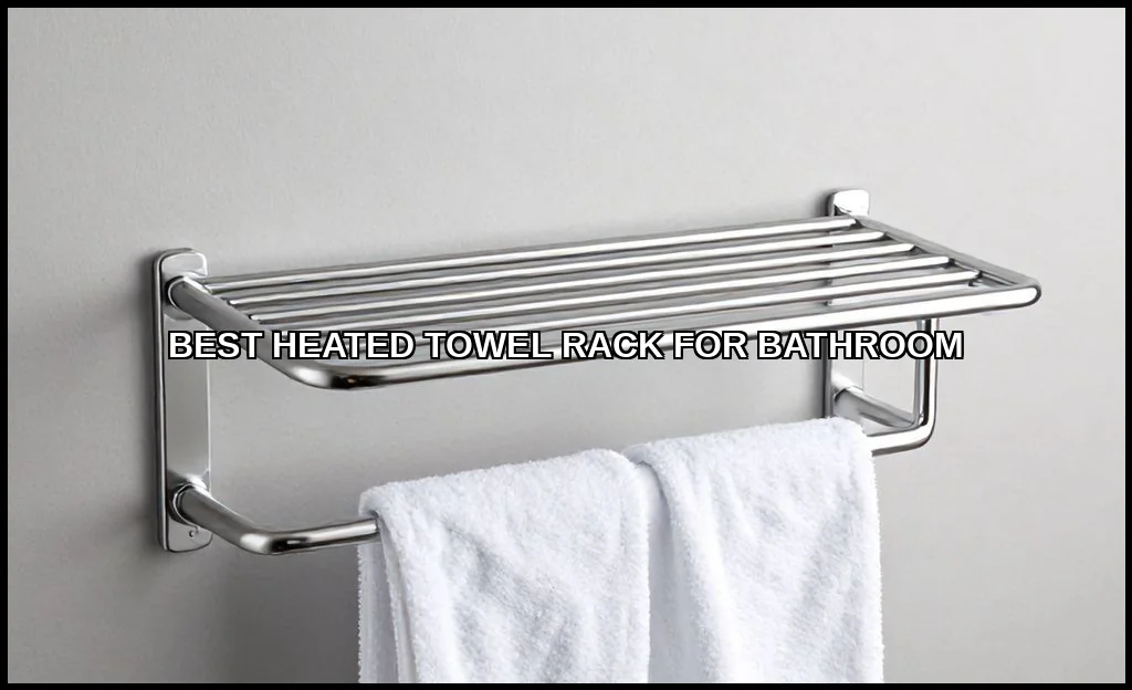 Best heated towel rack for bathroom