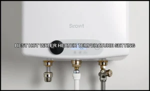 Best hot water heater temperature setting