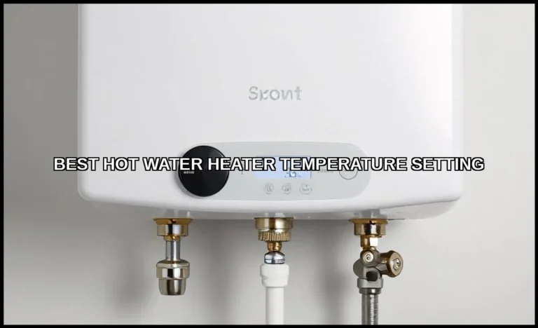 Best hot water heater temperature setting