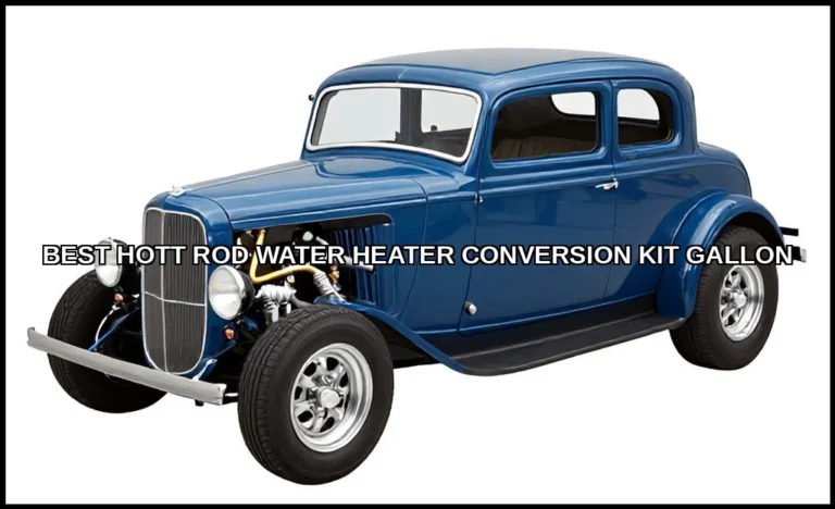Best hott rod water heater conversion kit gallon