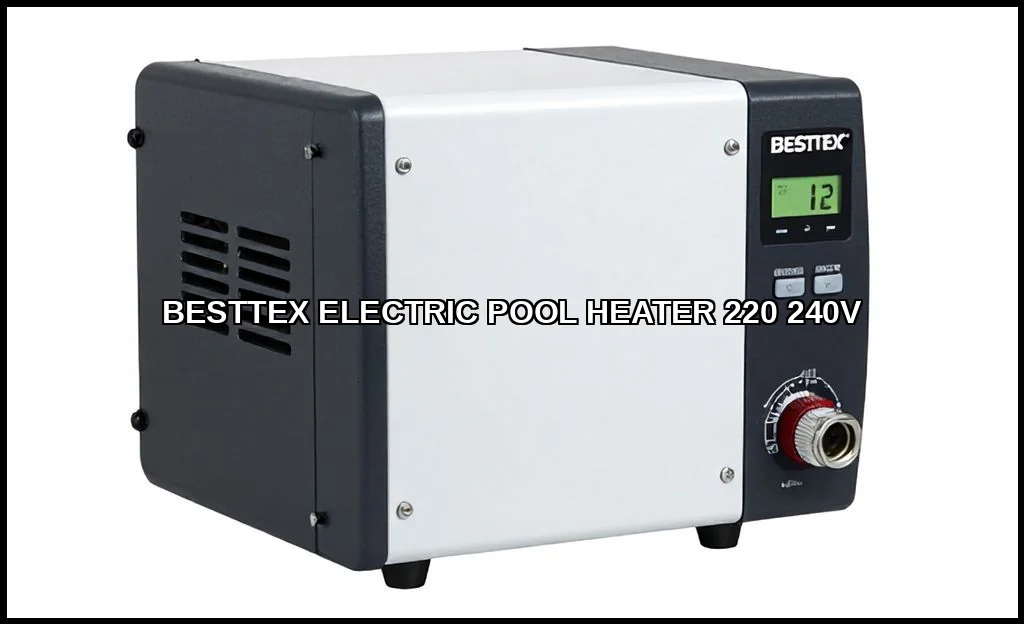 Besttex electric pool heater 220 240v
