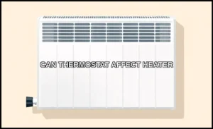 Can thermostat affect heater