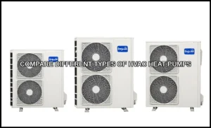 Compare different types of hvac heat pumps