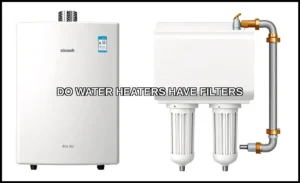 Do water heaters have filters