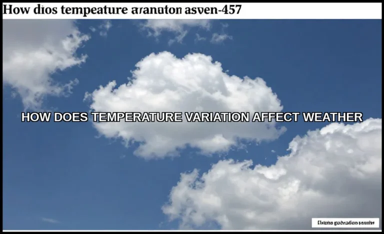 How does temperature variation affect weather