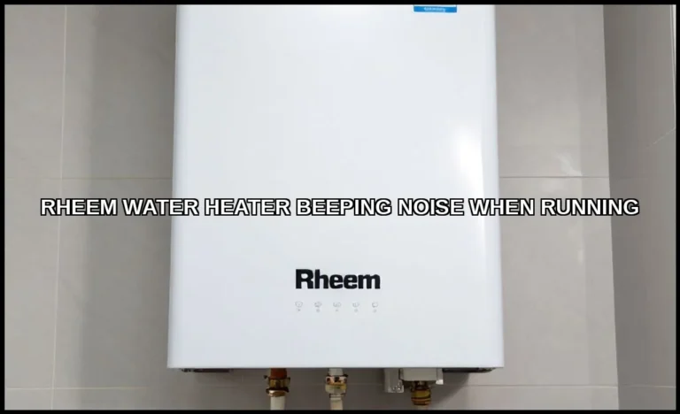 Rheem water heater beeping noise when running