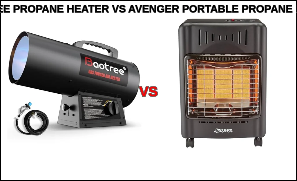 Baotree propane heater vs avenger portable propane heater co