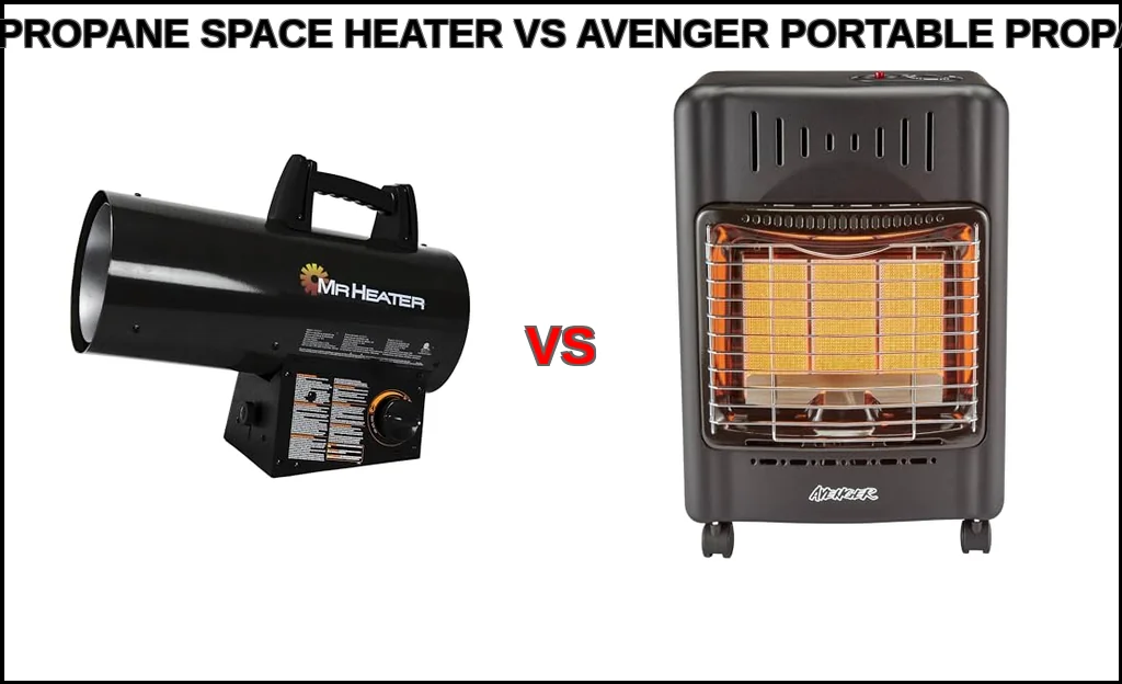 Mr. heater propane space heater vs avenger portable propane 