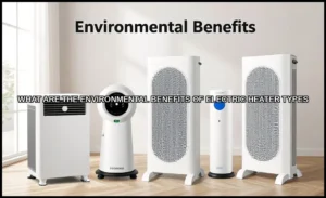 The environmental benefits of electric heater type