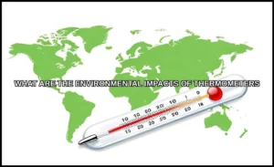 The environmental impacts of thermometers
