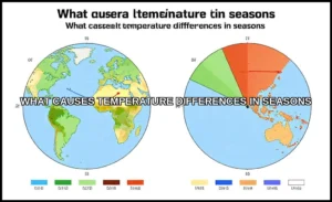 What causes temperature differences in seasons