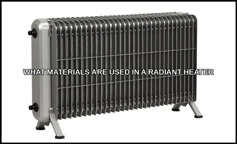 What materials are used in a radiant heater