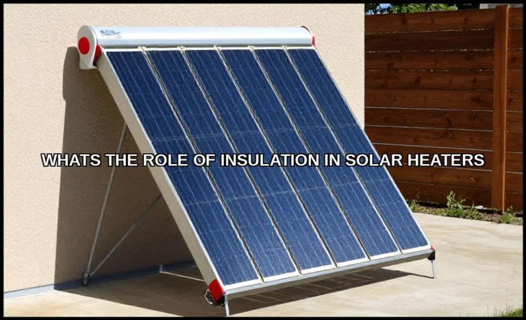 Whats the role of insulation in solar heaters