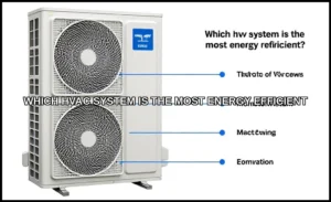 Which hvac system is the most energy efficient