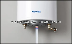 Why is my navien water heater leaking