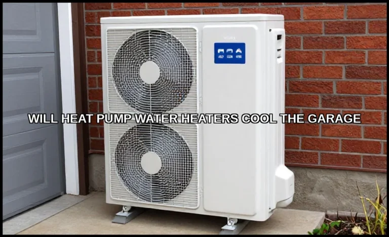 Will heat pump water heaters cool the garage