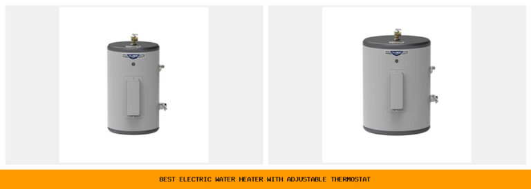 Best Electric Water Heater with Adjustable Thermostat