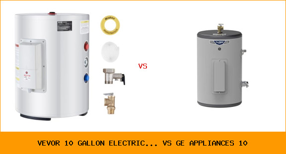 vevor 10 gallon electric vs ge appliances 10
