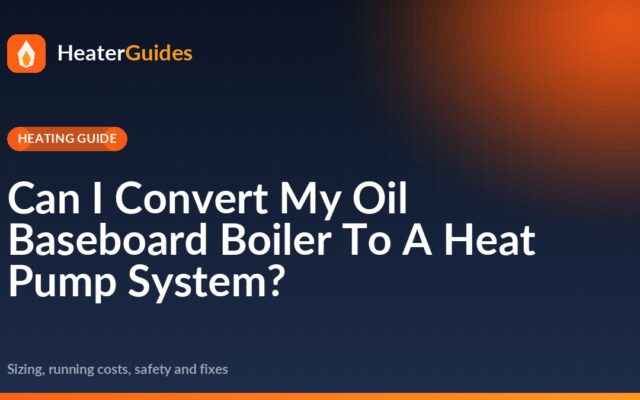 Can I Convert My Oil Baseboard Boiler To A Heat Pump System?