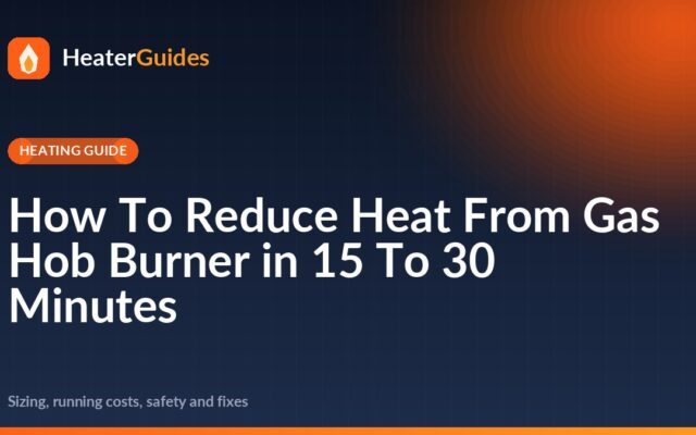How To Reduce Heat From Gas Hob Burner in 15 To 30 Minutes
